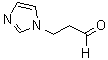CAS 登录号：74917-06-9， 3-咪唑-1-基-丙醛